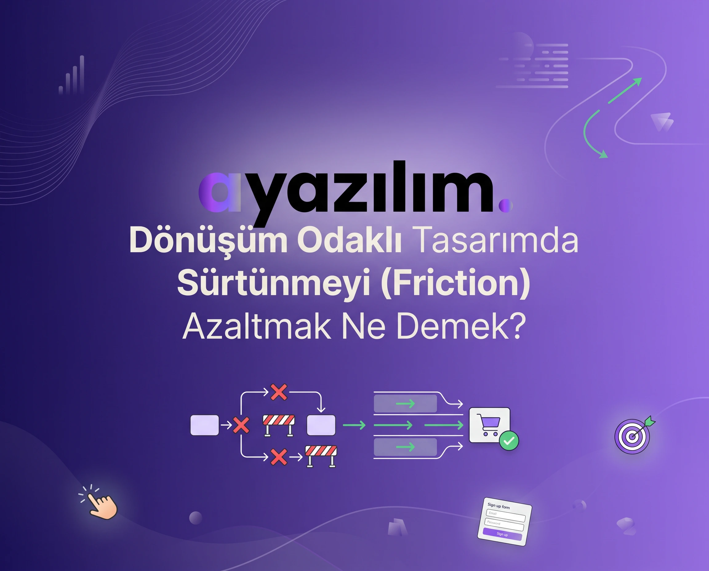 Dönüşüm Odaklı Tasarımda Sürtünmeyi (Friction) Azaltmak Ne Demek?